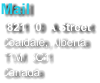 Mail 1821 10  A Street Coaldale, Alberta T1M  3C1 Canada